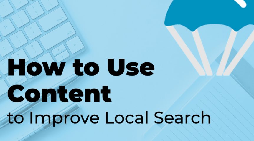 How To Use Content To Improve Local Search