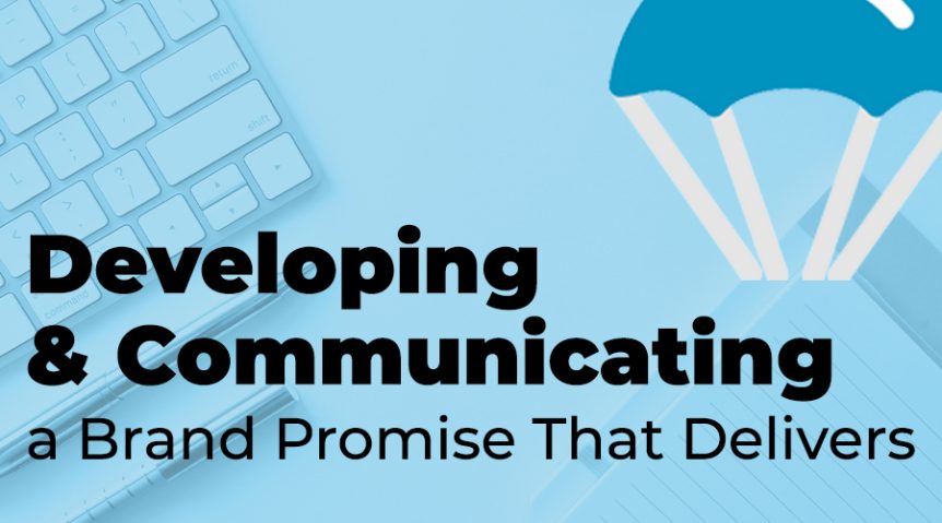 Developing and Communicating a Brand Promise That Delivers