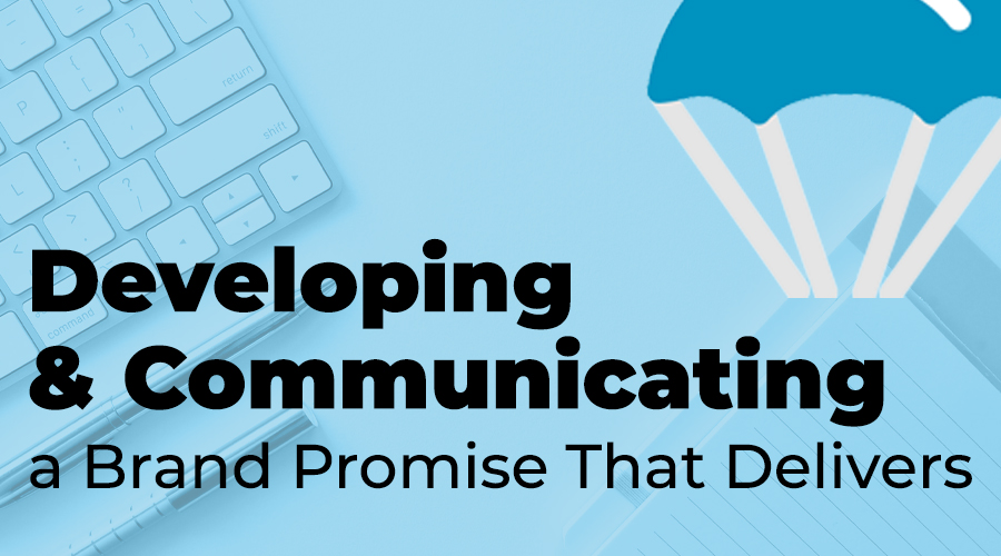 Developing and Communicating a Brand Promise That Delivers
