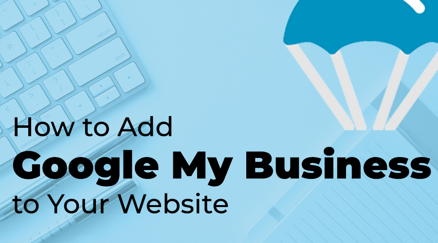 How to Add Google My Business to Your Website